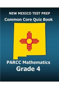 New Mexico Test Prep Common Core Quiz Book Parcc Mathematics Grade 4: Revision and Preparation for the Parcc Assessments