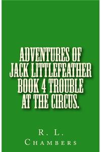 Adventures of Jack Littlefeather book 4 Trouble at the Circus.