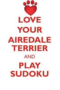 Love Your Airedale Terrier and Play Sudoku Airedale Terrier Sudoku Level 1 of 15