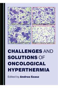 Challenges and Solutions of Oncological Hyperthermia