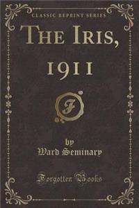 The Iris, 1911 (Classic Reprint)
