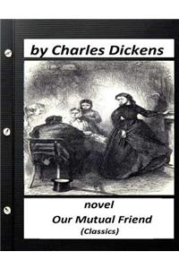 Our mutual friend (1865) by Charles Dickens ( Classics)