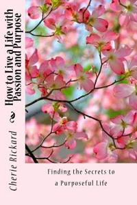 How to Live a Life with Passion and Purpose