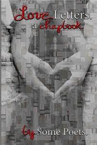 Love. Letters.: a chapbook. by Some Poets.