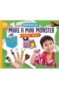 Make a Mini Monster Your Way!