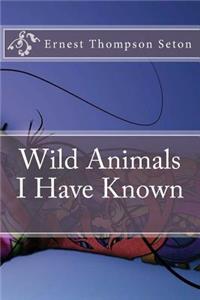 Wild Animals I Have Known