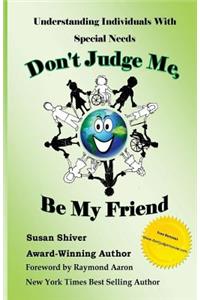 Don't Judge Me, Be My Friend