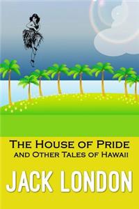 The House of Pride and Other Tales of Hawaii