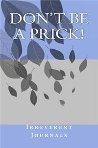 Don't Be a Prick!