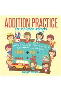 Addition Practice for 1st Grade Learners - Math Books for 1st Graders Children's Math Books