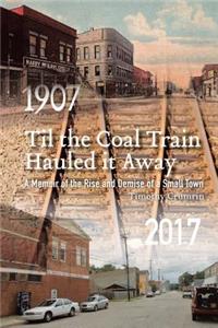 Til the Coal Train Hauled It Away