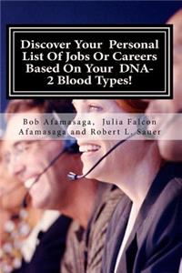 Discover Your Personal List Of Jobs And Careers Based On Your DNA-2 Blood Types!