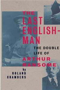 The Last Englishman: The Double Life of Arthur Ransome