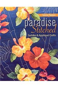 Paradise Stitched-Sashiko & AppliquÃ© Quilts - Print-On-Demand Edition