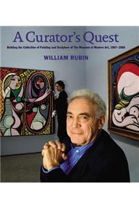 A Curator's Quest: Building the Collection of Painting and Sculpture of the Museum of Modern Art, 1967-1988