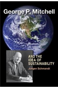 George P. Mitchell and the Idea of Sustainability