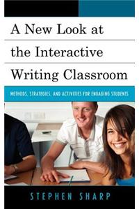 A New Look at the Interactive Writing Classroom