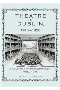 Theatre in Dublin, 1745-1820: A Calendar of Performances