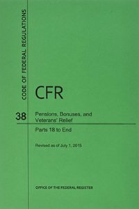 Code of Federal Regulations Title 38, Pensions, Bonuses and Veterans' Relief, Parts 18-End, 2015