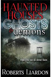 Haunted Houses, Ghosts, and Demons