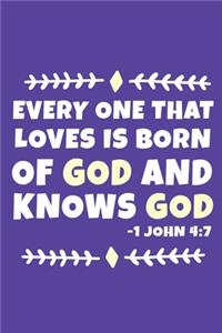 Every One That Loves Is Born Of God And Knows God - 1 John 4