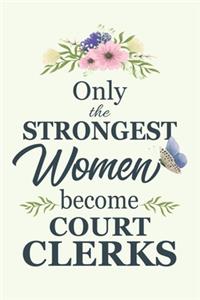 Only The Strongest Women Become Court Clerks