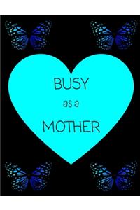 Busy as a Mother