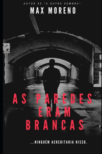 As paredes eram brancas