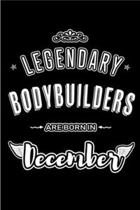Legendary Bodybuilders are born in December