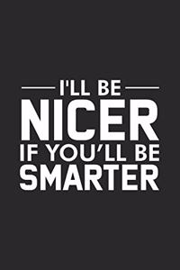 I'll Be Nicer If You'll Be Smarter