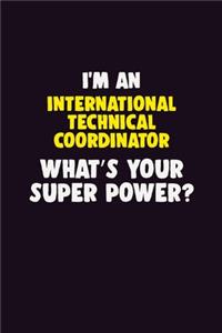 I'M An International Technical Coordinator, What's Your Super Power?