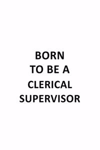 Born To Be A Clerical Supervisor