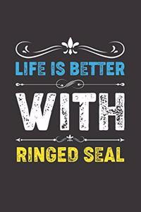 Life Is Better With Ringed Seal