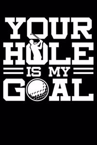Your Hole Is My Goal