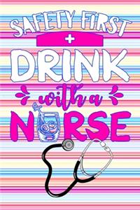 Safety First Drink With A Nurse