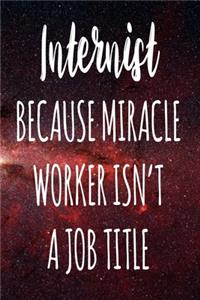 Internist Because Miracle Worker Isn't A Job Title