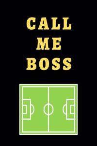 Call Me Boss Soccer Coach Journal