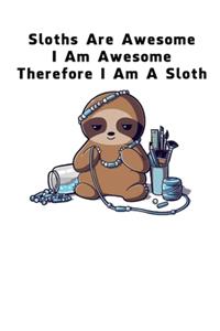 Sloths Are Awesome - I Am Awesome - Therefore I Am A Sloth