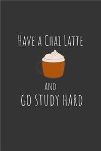 Have a chai latte and go study hard