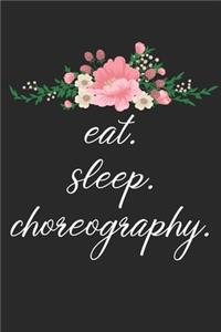 eat. sleep. choreography. - Lined Notebook