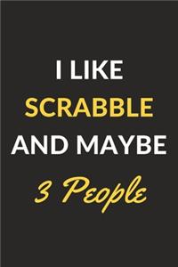 I Like Scrabble And Maybe 3 People