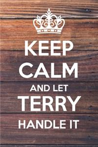 Keep Calm and Let Terry Handle It