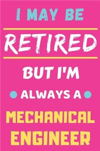 I May Be Retired But I'm Always A Mechanical Engineer