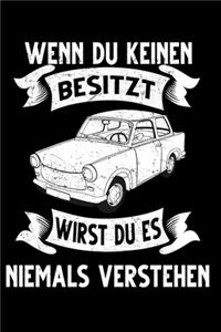 Wenn du keinen Trabant besitzt wirst du es niemals verstehen Notizbuch Notizblock