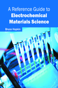 Reference Guide to Electrochemical Materials Science