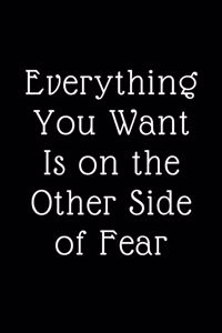 Everything You Want Is on the Other Side of Fear