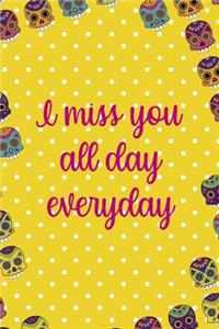 I Miss You All Day Everyday