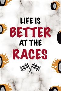 Life Is Better At The Races