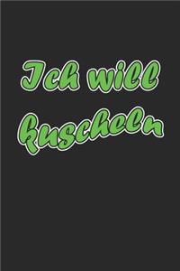 Ich will kuscheln