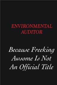 Environmental Auditor Because Freeking Awsome is not an official title